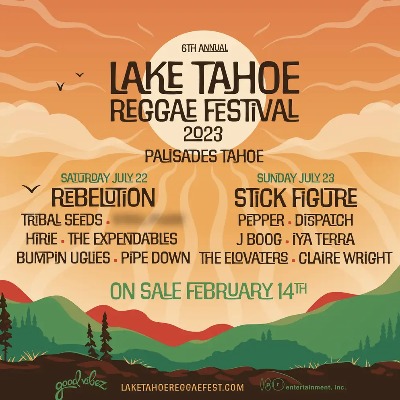 Good Vibez Presents & PR Entertainment Mengumumkan Lineup Untuk Lake Tahoe Reggae Fest 2023